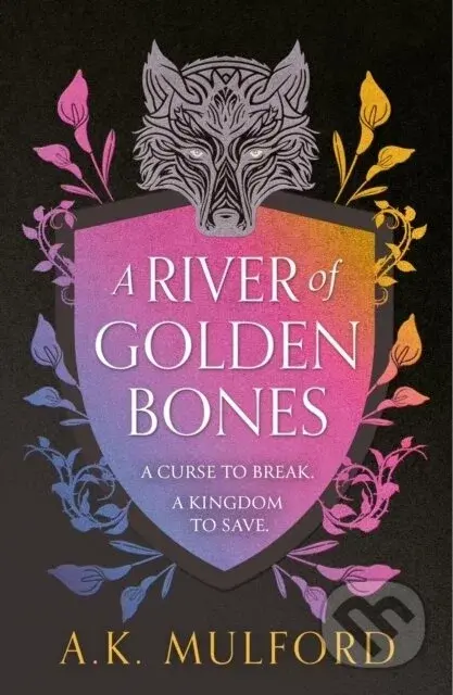 A River of Golden Bones - A.K. Mulford