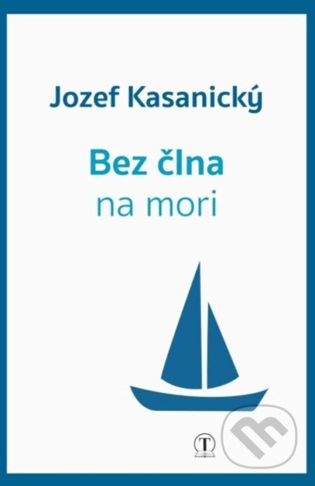 Bez člna na mori - Jozef Kasanický