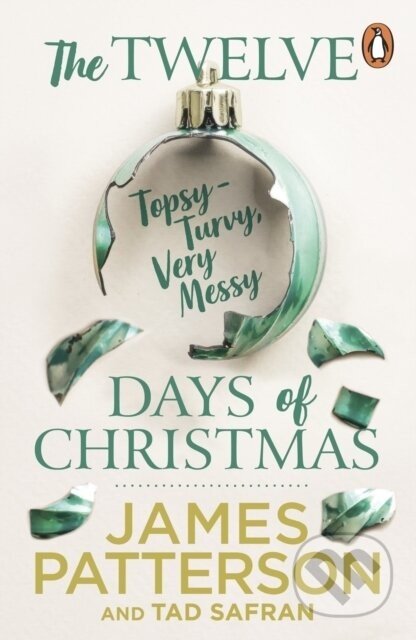 The Twelve Topsy-Turvy, Very Messy Days of Christmas - James Patterson, Tad Safran