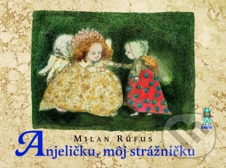 Anjeličku, môj strážničku - Milan Rúfus, Jana Kiselová-Siteková (ilustrátor)