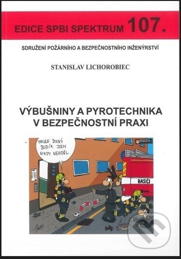 Výbušniny a pyrotechnika v bezpečnostní praxi - Stanislav Lichorobiec