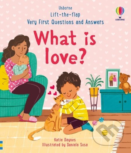 What is love? - Katie Daynes, Daniela Sosa (ilustrátor)