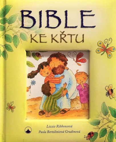 Bible ke křtu | RIBBONSOVÁ, Lizie, BERTOLINIOVÁ GRUDINO