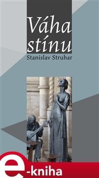 Váha stínu - Stanislav Struhar