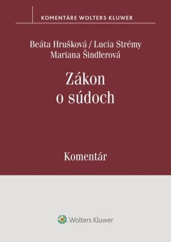 Zákon o súdoch - Beáta Hrušková; Lucia Strémy; Mariana Šindlerová