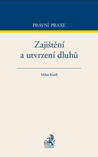 Zajištění a utvrzení dluhů | KINDL, Milan