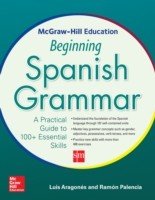 McGraw-Hill Education Beginning Spanish Grammar: A Practical Guide to 100+ Essential Skills (Aragones Luis)(Paperback)