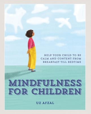 Mindfulness for Children: Practising Mindfulness with Your Child Through the Day (Afal Uz)(Pevná vazba)