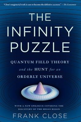 Infinity Puzzle: Quantum Field Theory and the Hunt for an Orderly Universe (Close Frank)(Paperback)