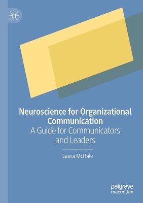 Neuroscience for Organizational Communication: A Guide for Communicators and Leaders (McHale Laura)(Paperback)