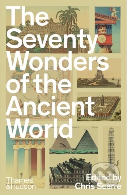 The Seventy Wonders of the Ancient World - Chris Scarre