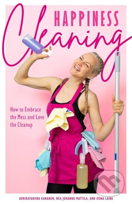 Happiness Cleaning - Aurikatariina Kananen, Oona Laine