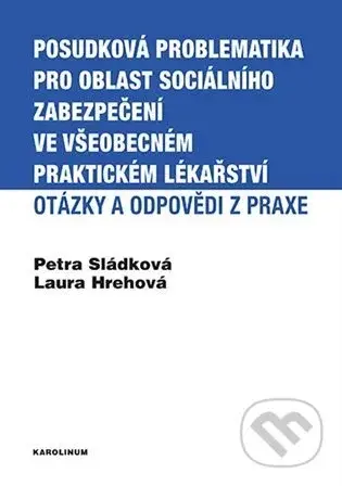 Posudková problematika pro oblast sociálního zabezpečení ve všeobecném praktickém lékařství - Laura Hrehová