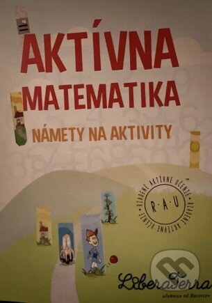Aktívna matematika - námety na aktivity - Ľubica Demčáková, Zuzana Berová
