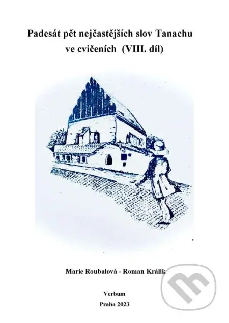 Padesát pět nejčastejších slov Tanachu ve cvičeních VIII. - arie Roubalová, Roman Králik