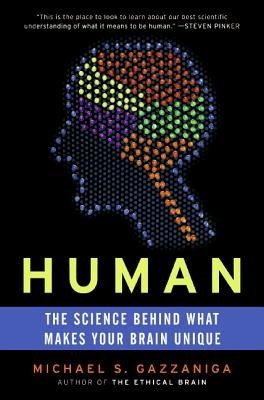 Human: The Science Behind What Makes Your Brain Unique (Gazzaniga Michael S.)(Paperback)