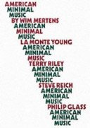 American Minimal Music: La Monte Young, Terry Riley, Steve Reich, Philip Glass (Mertens Wim)(Paperback)