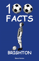 Brighton - 100 Facts (Horton Steve)(Paperback / softback)
