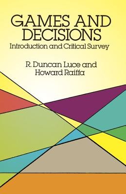 Games and Decisions: Introduction and Critical Survey (Luce R. Duncan)(Paperback)