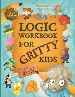 Logic Workbook for Gritty Kids: Spatial reasoning, math puzzles, word games, logic problems, activities, two-player games. (The Gritty Little Lamb com (Allbaugh Dan)(Paperback)