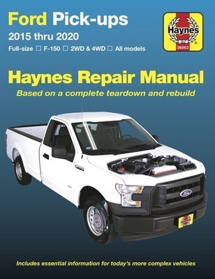 Ford Pick-Ups 2015 Thru 2020: Full-Size * F-150 I 2wd & 4WD * All Models * Based on a Complete Teardown and Rebuild (Editors of Haynes Manuals)(Paperback)