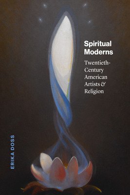 Spiritual Moderns: Twentieth-Century American Artists and Religion (Doss Erika)(Pevná vazba)