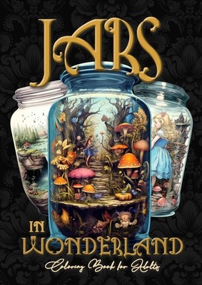Jars in Wonderland Grayscale Coloring Book for Adults - Jars Coloring Book: surreal landscapes Coloring fantasy coloring book A464P (Publishing Monsoon)(Paperback)