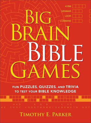 Big Brain Bible Games: Fun Puzzles, Quizzes, and Trivia to Test Your Bible Knowledge (Parker Timothy E.)(Paperback)