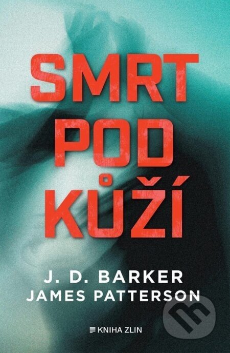 Smrt pod kůží - J.D. Barker, James Patterson