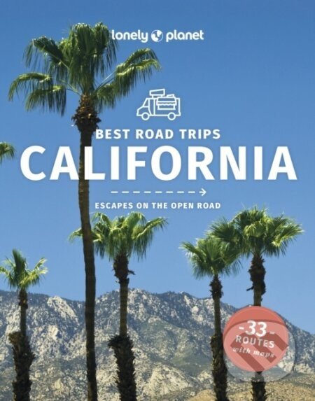 Best Road Trips California - Andrew Bender, Brett Atkinson, Amy C Balfour, Alison Bing, Cristian Bonetto, Celeste Brash, Jade Bremner, Bailey Freeman, Michael Grosberg, Ashley Harrell, Mark Johanson, Andrea Schulte-Peevers, Wendy Yanagihara