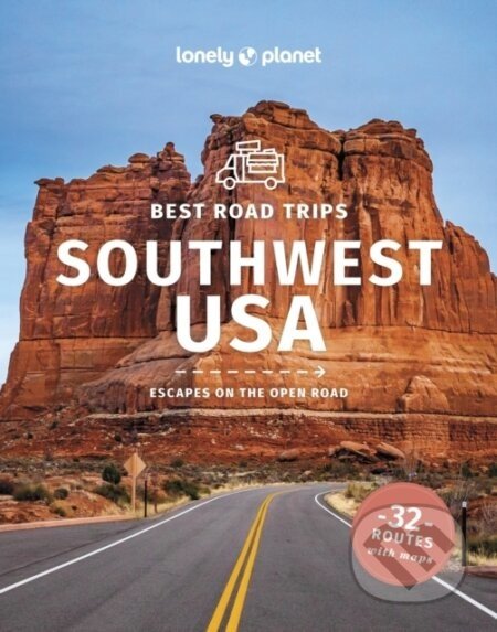 Best Road Trips Southwest USA - Anthony Ham, Amy C Balfour, Alison Bing, Stephen Lioy, Carolyn McCarthy, Hugh McNaughtan, Christopher Pitts, Ryan Ver Berkmoes, Benedict Walker