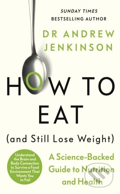 How to Eat (And Still Lose Weight) - Andrew Jenkinson