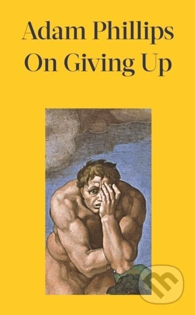 On Giving Up - Adam Phillips