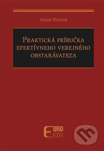 Praktická príručka efektívneho verejného obstarávateľa - Adam Nociar