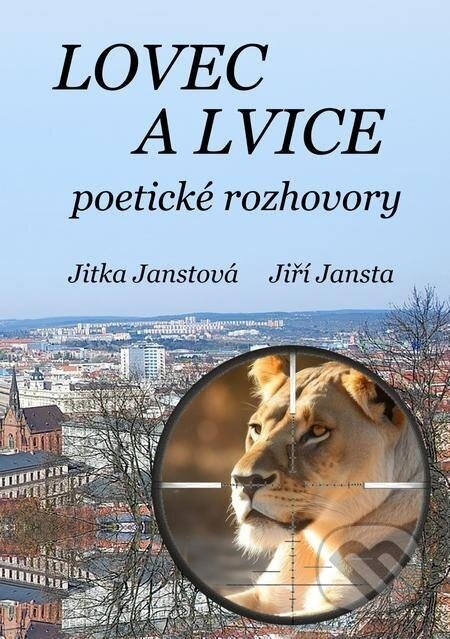 Lovec a lvice - Jiří Jansta, Jitka Janstová