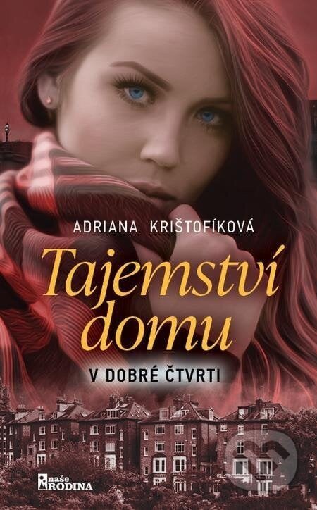 Tajemství domu v dobré čtvrti - Adriana Krištofíková