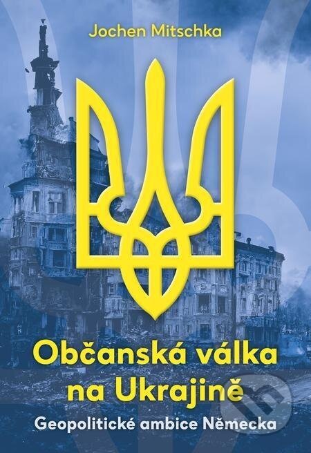 Občanská válka na Ukrajině - Jochen Mitschka