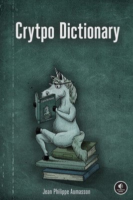 Crypto Dictionary: 500 Tasty Tidbits for the Curious Cryptographer (Aumasson Jean-Philippe)(Paperback)