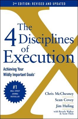 The 4 Disciplines of Execution: Revised and Updated: Achieving Your Wildly Important Goals (McChesney Chris)(Paperback)