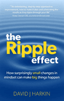 Ripple Effect - How surprisingly small changes in mindset can make big things happen (Harkin David J.)(Pevná vazba)