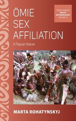 Ӧmie Sex Affiliation: A Papuan Nature (Rohatynskyj Marta)(Pevná vazba)