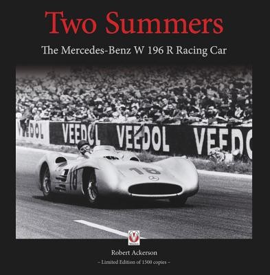 Two Summers: The Mercedes-Benz W 196 R Racing Car (Ackerson Robert)(Pevná vazba)