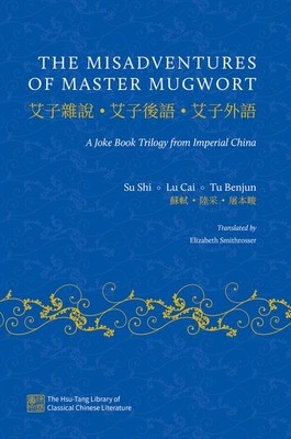 The Misadventures of Master Mugwort: A Joke Book Trilogy from Imperial China (Shi Su)(Pevná vazba)