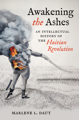 Awakening the Ashes: An Intellectual History of the Haitian Revolution (Daut Marlene L.)(Pevná vazba)