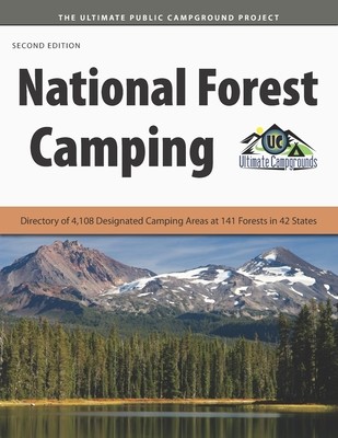 National Forest Camping: Directory of 4,108 Designated Camping Areas at 141 Forests in 42 States (Campgrounds Ultimate)(Paperback)