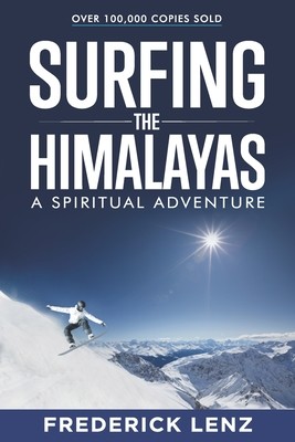 Surfing the Himalayas: A Spiritual Adventure (Lenz Frederick)(Paperback)