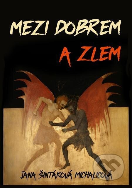 Mezi dobrem a zlem - Jana Šintáková Michalicová