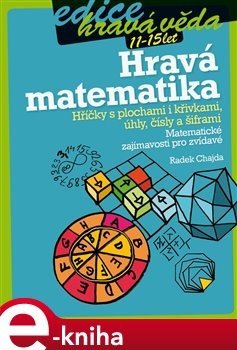 Hravá matematika-Hříčky s plochami i křivkami, úhly, čísly a šifra - Radek Chajda