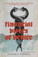 Financial Vipers of Venice: Alchemical Money, Magical Physics, and Banking in the Middle Ages and Renaissance (Farrell Joseph P.)(Paperback)
