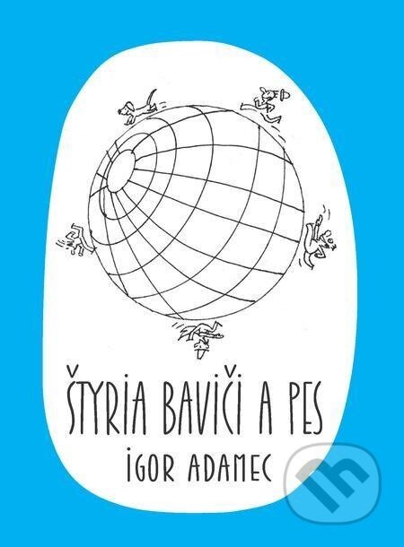 Štyria baviči a pes - Igor Adamec, Ivan Popovič (ilustrátor)